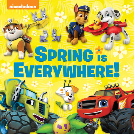 Spring Is Everywhere! (Nickelodeon) by Random House