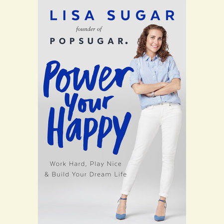 Power Your Happy by Lisa Sugar