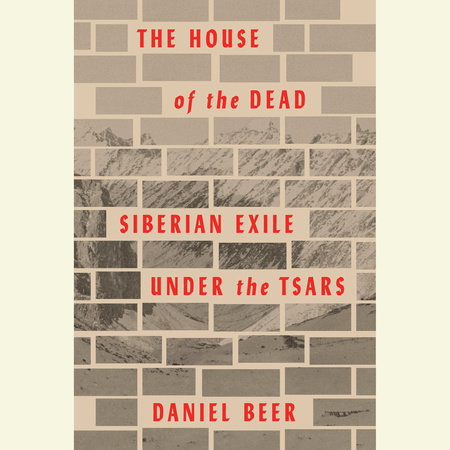 The House of the Dead by Daniel Beer