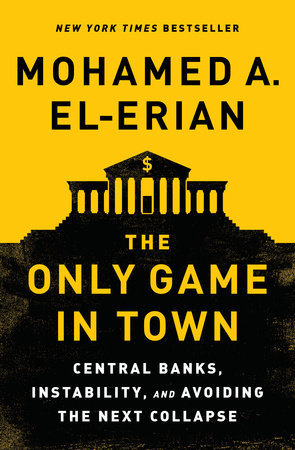 The Only Game in Town by Mohamed A. El-Erian