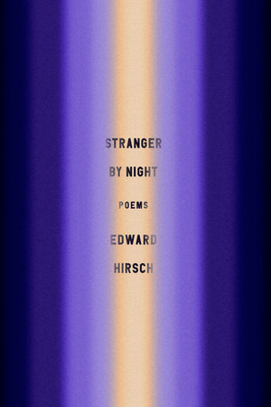 Stranger by Night by Edward Hirsch
