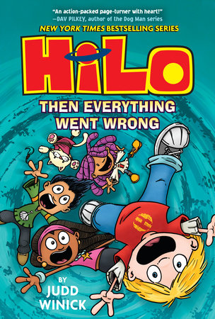Hilo Book 5: Then Everything Went Wrong by Judd Winick