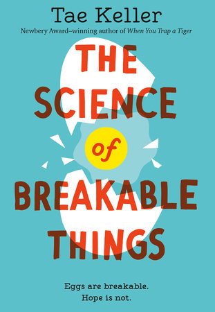 The Science of Breakable Things by Tae Keller