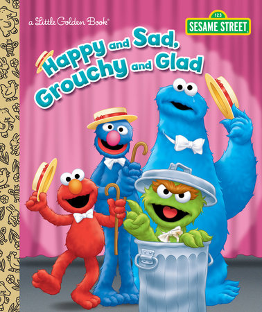 Happy and Sad, Grouchy and Glad (Sesame Street) by Constance Allen