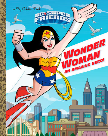 Wonder Woman: An Amazing Hero! (DC Super Friends) by Mary Tillworth