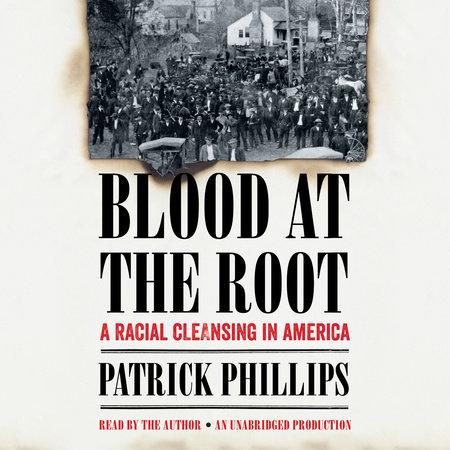 Blood at the Root by Patrick Phillips