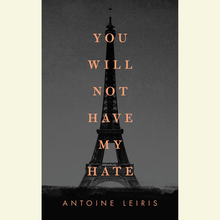You Will Not Have My Hate by Antoine Leiris