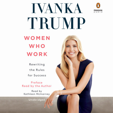 Women Who Work by Ivanka Trump