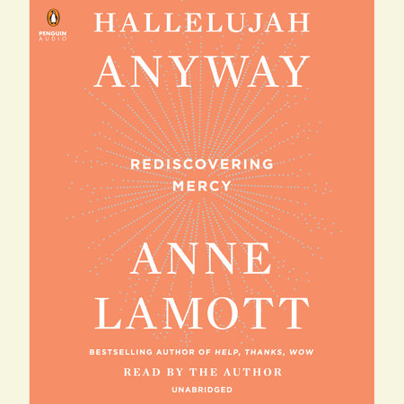 Hallelujah Anyway by Anne Lamott