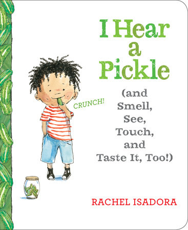 I Hear a Pickle by Rachel Isadora