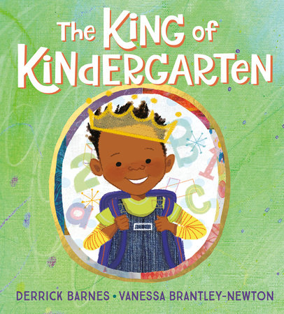 The King of Kindergarten by Derrick Barnes