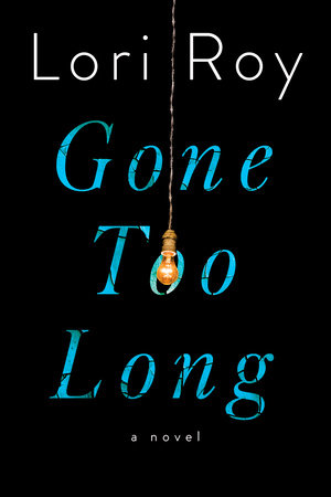 Gone Too Long by Lori Roy