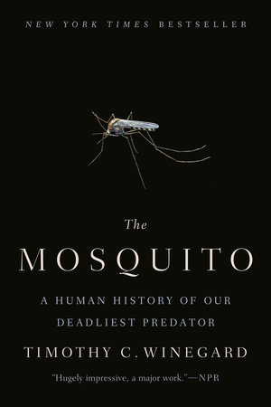 The Mosquito by Timothy C. Winegard