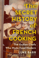 The Secret History of French Cooking