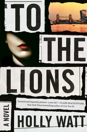 To the Lions by Holly Watt