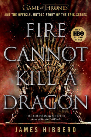 Fire Cannot Kill a Dragon by James Hibberd
