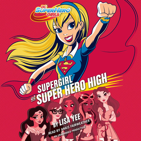 Supergirl at Super Hero High (DC Super Hero Girls) by Lisa Yee