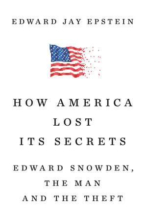 How America Lost Its Secrets by Edward Jay Epstein