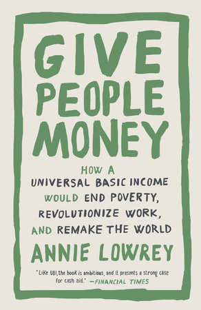 Give People Money by Annie Lowrey