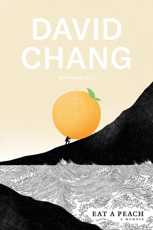 Eat a Peach by David Chang and Gabe Ulla