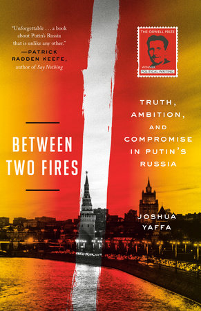 Between Two Fires by Joshua Yaffa