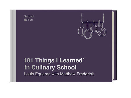 101 Things I Learned® in Culinary School (Second Edition) by Louis Eguaras and Matthew Frederick