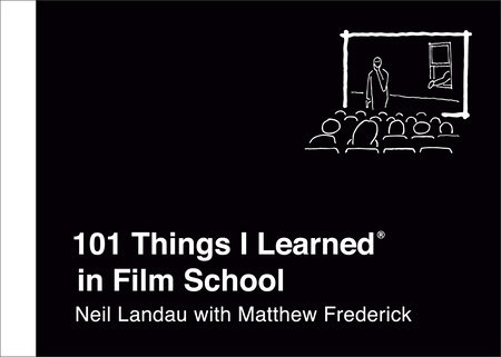 101 Things I Learned® in Film School by Neil Landau and Matthew Frederick