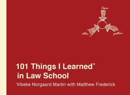 101 Things I Learned® in Law School by Vibeke Norgaard Martin and Matthew Frederick