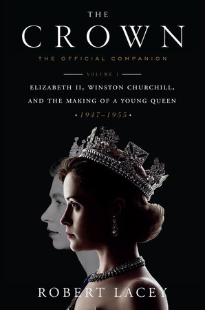 The Crown: The Official Companion, Volume 1 by Robert Lacey