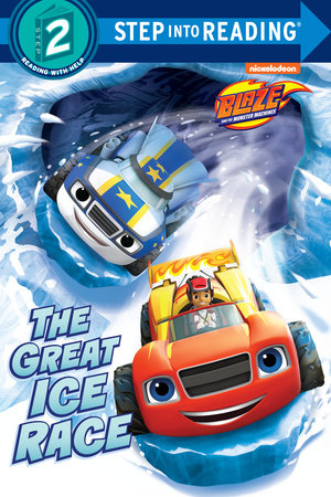 The Great Ice Race (Blaze and the Monster Machines) by Renee Melendez