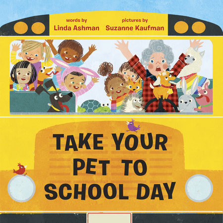 Take Your Pet to School Day by Linda Ashman