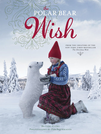 The Polar Bear Wish by Lori Evert; photographs by Per Breiehagen