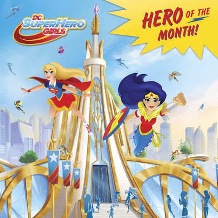 Hero of the Month! (DC Super Hero Girls) by Mona Miller