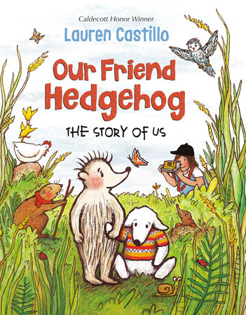 Our Friend Hedgehog by Lauren Castillo