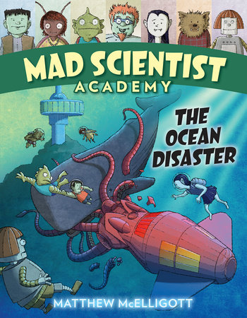 Mad Scientist Academy: The Ocean Disaster by Matthew McElligott