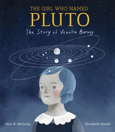The Girl Who Named Pluto by Alice B. McGinty