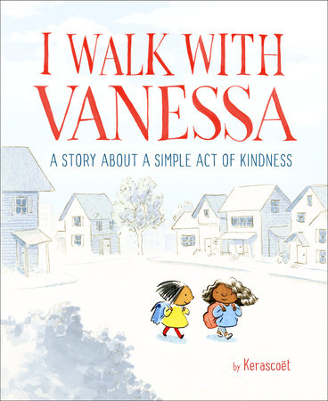 I Walk with Vanessa: A Story About a Simple Act of Kindness by Kerascoët