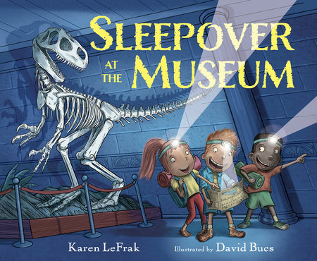 Sleepover at the Museum by Karen Lefrak