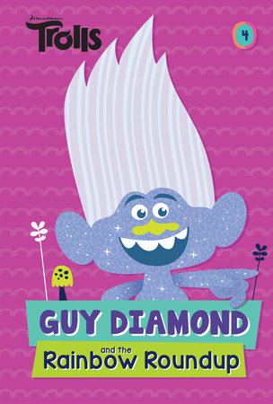 Guy Diamond and the Rainbow Roundup (DreamWorks Trolls) by David Lewman