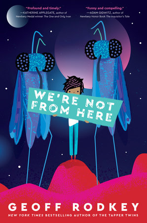 We're Not from Here by Geoff Rodkey