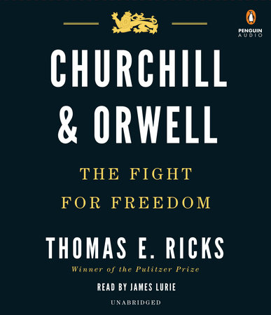 Churchill and Orwell by Thomas E. Ricks