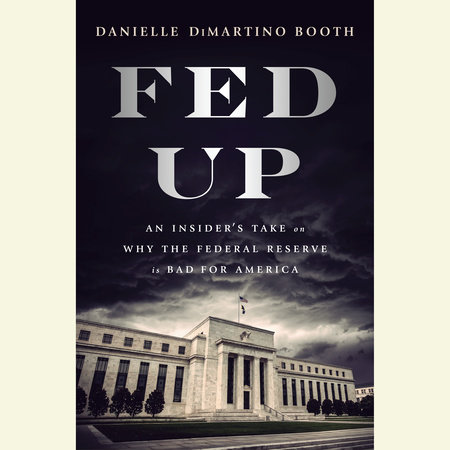 Fed Up by Danielle DiMartino Booth