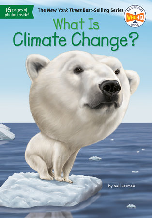 What Is Climate Change? by Gail Herman and Who HQ