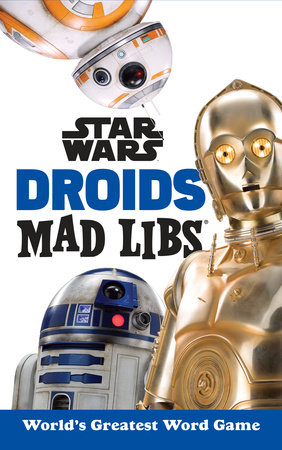 Star Wars Droids Mad Libs by Brandon T. Snider and Mad Libs