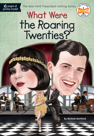 What Were the Roaring Twenties? by Michele Mortlock and Who HQ
