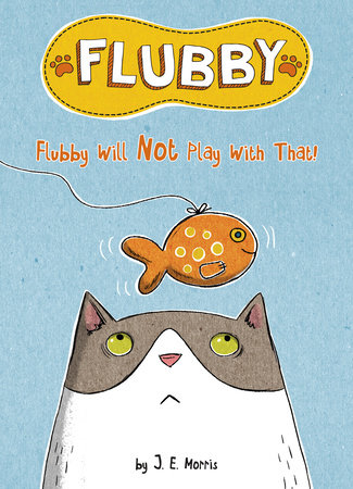 Flubby Will Not Play with That by J. E. Morris
