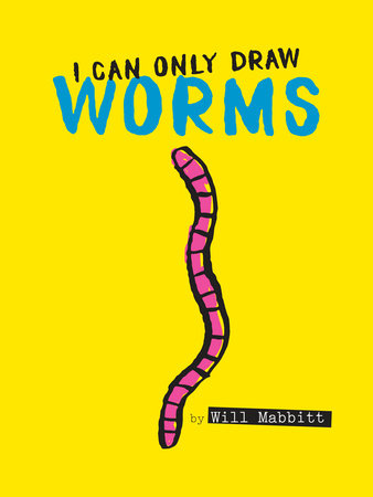 I Can Only Draw Worms by Will Mabbitt