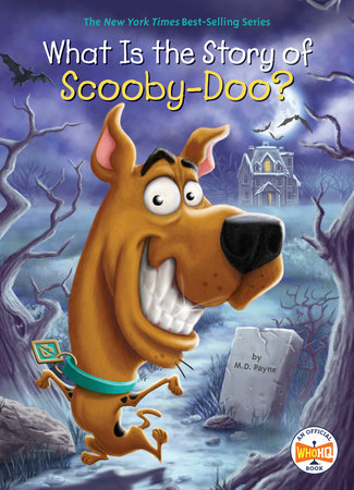 What Is the Story of Scooby-Doo? by M. D. Payne and Who HQ