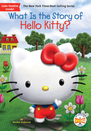 What Is the Story of Hello Kitty? by Kirsten Anderson and Who HQ