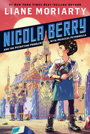 Nicola Berry and the Petrifying Problem with Princess Petronella #1 by Liane Moriarty